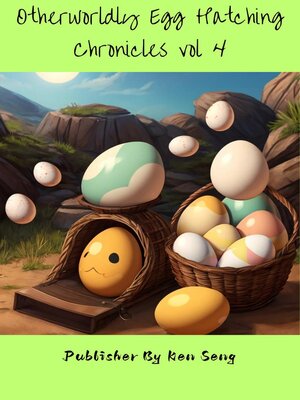 cover image of Otherworldly Egg Hatching Chronicles vol 4